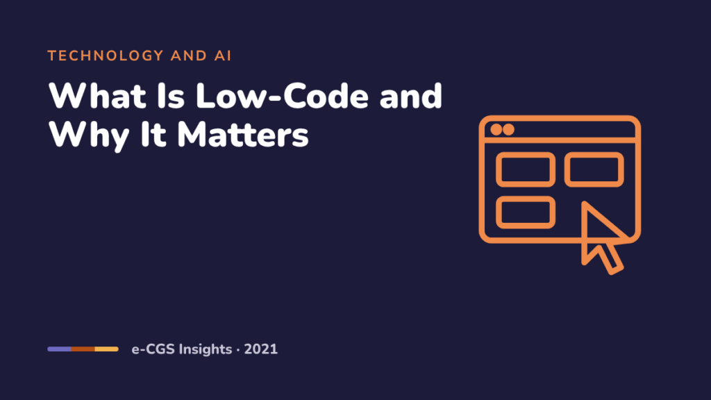 What Is Low-Code and Why It Matters for Post-Pandemic Competitiveness
