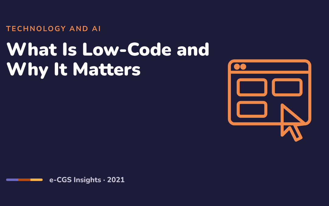 What Is Low-Code and Why It Matters for Post-Pandemic Competitiveness